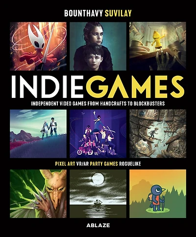 Indie Games: Independent Video Games From Handcrafts To Blockbusters