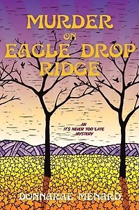 Murder on Eagle Drop Ridge: An It's Never Too Late Mystery