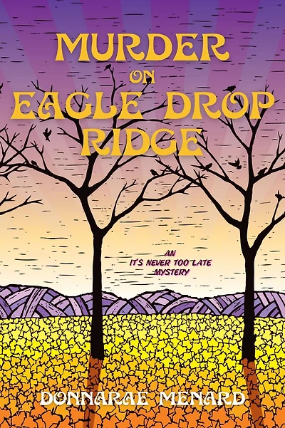 Murder on Eagle Drop Ridge: An It's Never Too Late Mystery