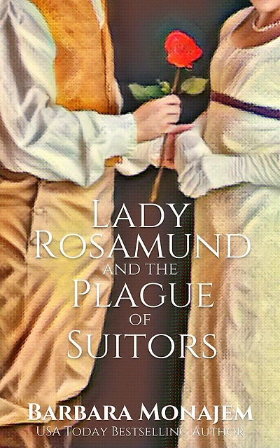 Lady Rosamund and the Plague of Suitors: A Rosie McBrae Regency Mystery