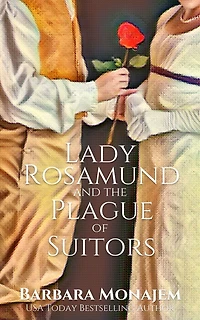 Lady Rosamund and the Plague of Suitors: A Rosie McBrae Regency Mystery