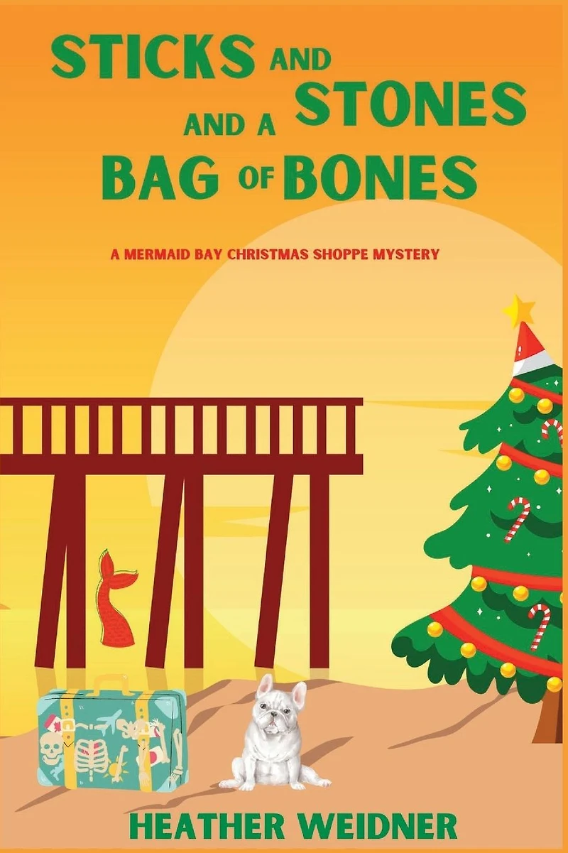 Sticks and Stones A Bag of Bones: Mermaid Bay Christmas Shoppe Mystery