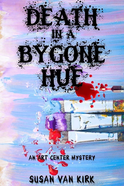 Death a Bygone Hue: An Art Center Mystery