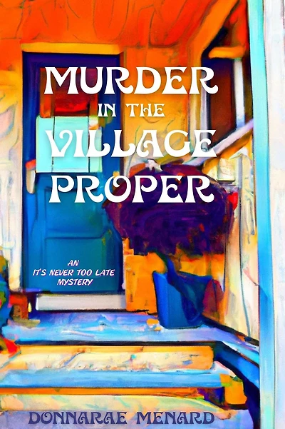 Murder the Village Proper: An It's Never Too Late Mystery