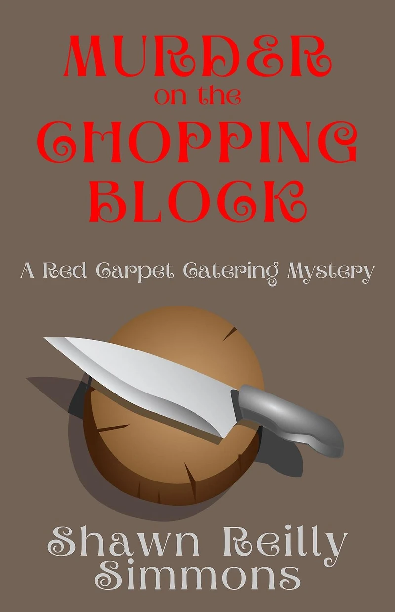 Murder on the Chopping Block: A Red Carpet Catering Mystery