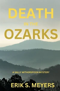 Death the Ozarks: A Sally Witherspoon Mystery