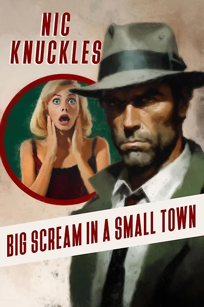 Big Scream a Small Town: The Nic Knuckles Collection