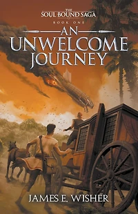 An Unwelcome Journey (The Soul Bound Saga, #1)