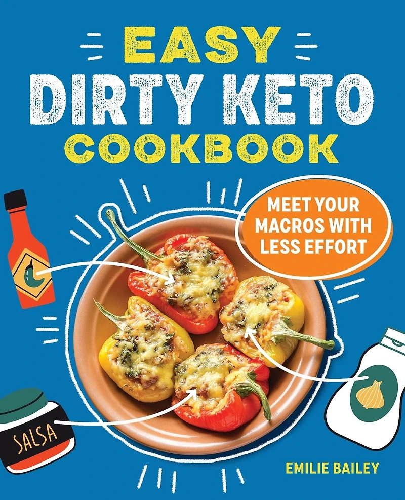 The Easy Dirty Keto Cookbook: Meet Your Macros with Less Effort