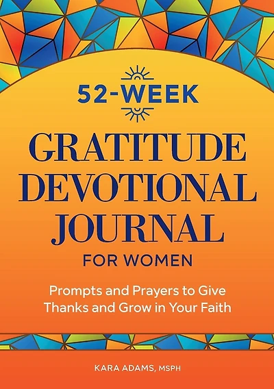 52-Week Gratitude Devotional Journal for Women: Prompts and Prayers to Give Thanks and Grow in Your Faith