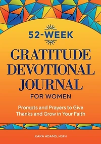 52-Week Gratitude Devotional Journal for Women: Prompts and Prayers to Give Thanks and Grow in Your Faith