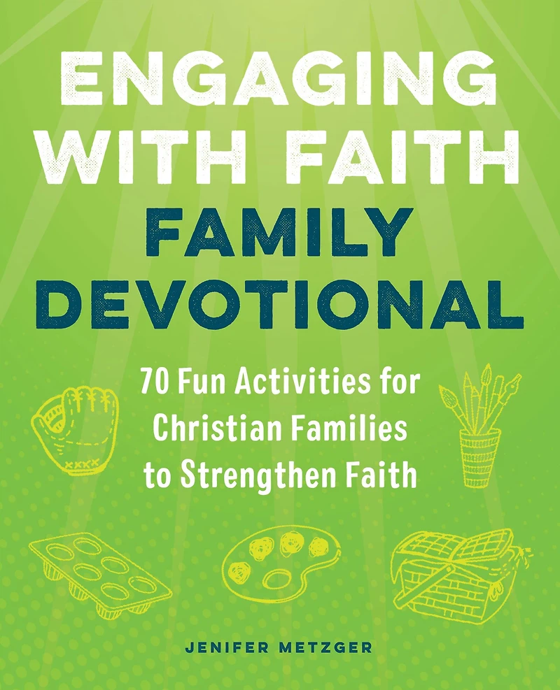 Engaging with Faith Family Devotional: 70 Fun Activities For Christian Families to Strengthen