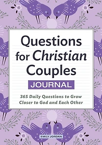 Questions for Christian Couples Journal: 365 Daily Questions to Grow Closer to God and Each Other