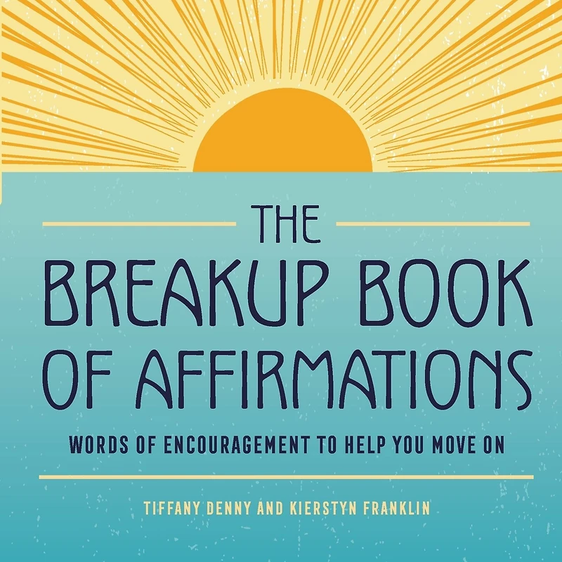 The Breakup Book of Affirmations: Words of Encouragement to Help You Move On