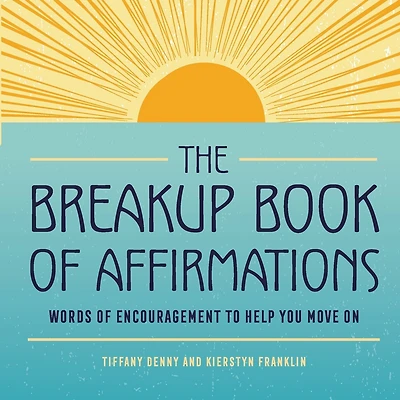 The Breakup Book of Affirmations: Words of Encouragement to Help You Move On