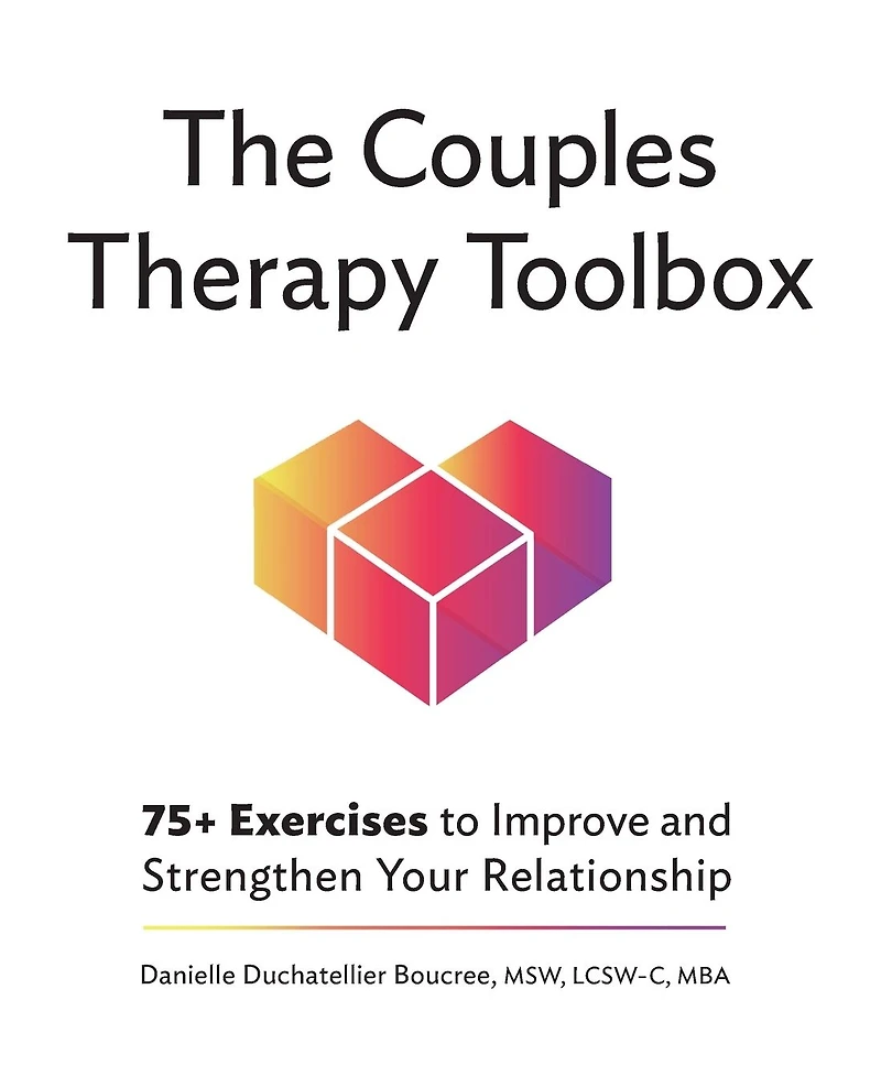 The Couples Therapy Toolbox: 75+ Exercises to Improve and Strengthen Your Relationship