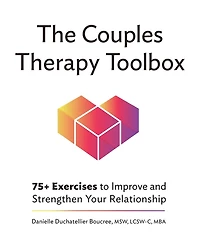 The Couples Therapy Toolbox: 75+ Exercises to Improve and Strengthen Your Relationship