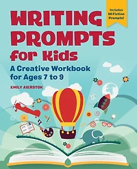 Writing Prompts for Kids: A Creative Workbook Ages 7 to 9