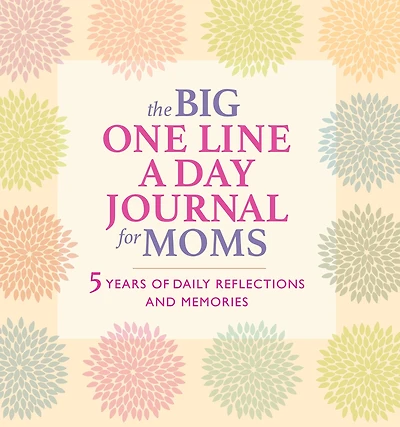 The Big One Line a Day Journal for Moms: 5 Years of Daily Reflections and Memories