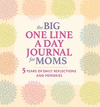 The Big One Line a Day Journal for Moms: 5 Years of Daily Reflections and Memories