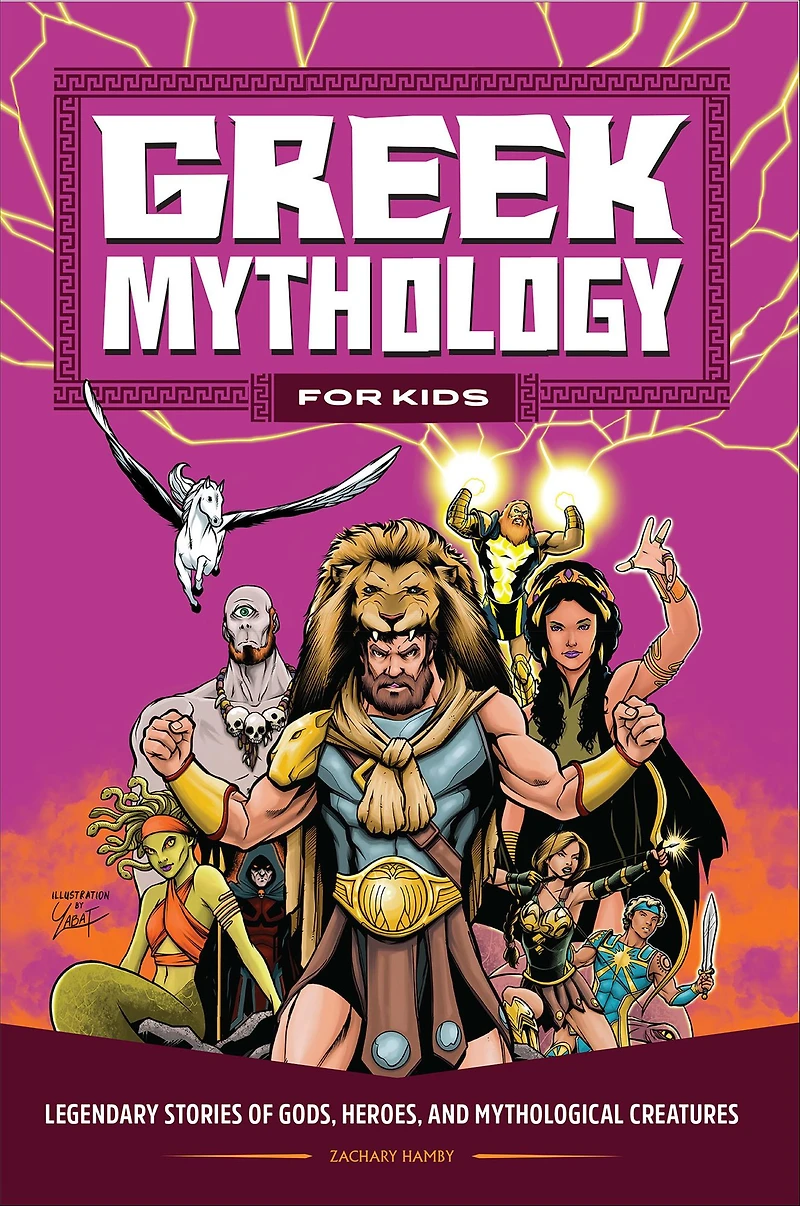 Greek Mythology for Kids: Legendary Stories of Gods, Heroes, and Mythological Creatures