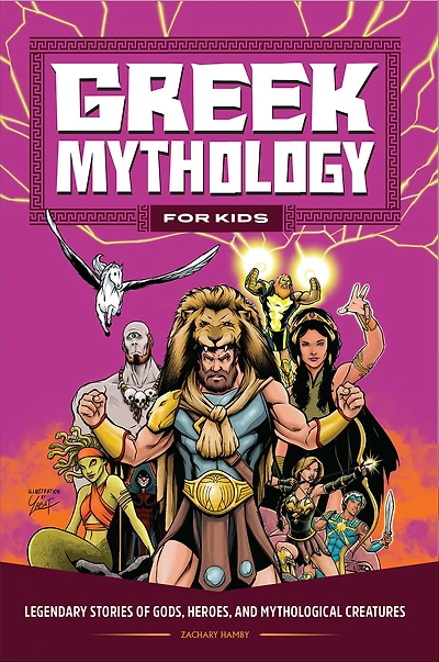 Greek Mythology for Kids: Legendary Stories of Gods, Heroes, and Mythological Creatures