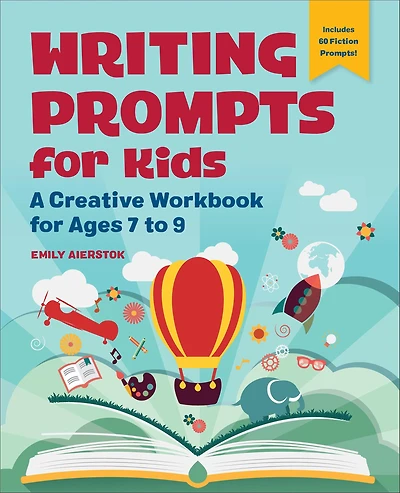 Writing Prompts for Kids: A Creative Workbook Ages 7 to 9