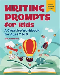 Writing Prompts for Kids: A Creative Workbook Ages 7 to 9