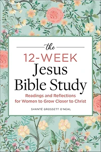 The 12-Week Jesus Bible Study: Readings and Reflections for Women to Grow Closer Christ
