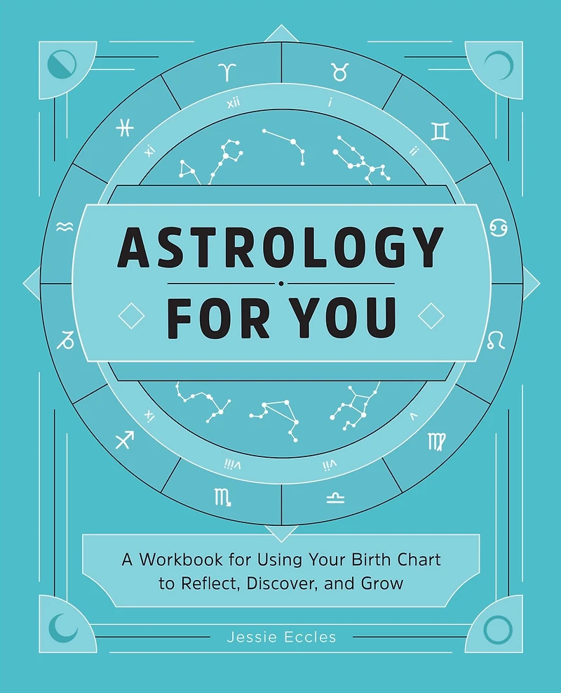 Astrology for You: A Workbook Using Your Birth Chart to Reflect, Discover, and Grow