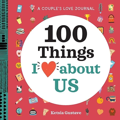 A Couple's Love Journal: 100 Things I Love About Us