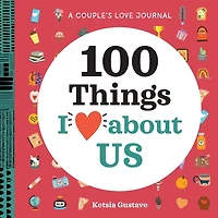 A Couple's Love Journal: 100 Things I Love About Us