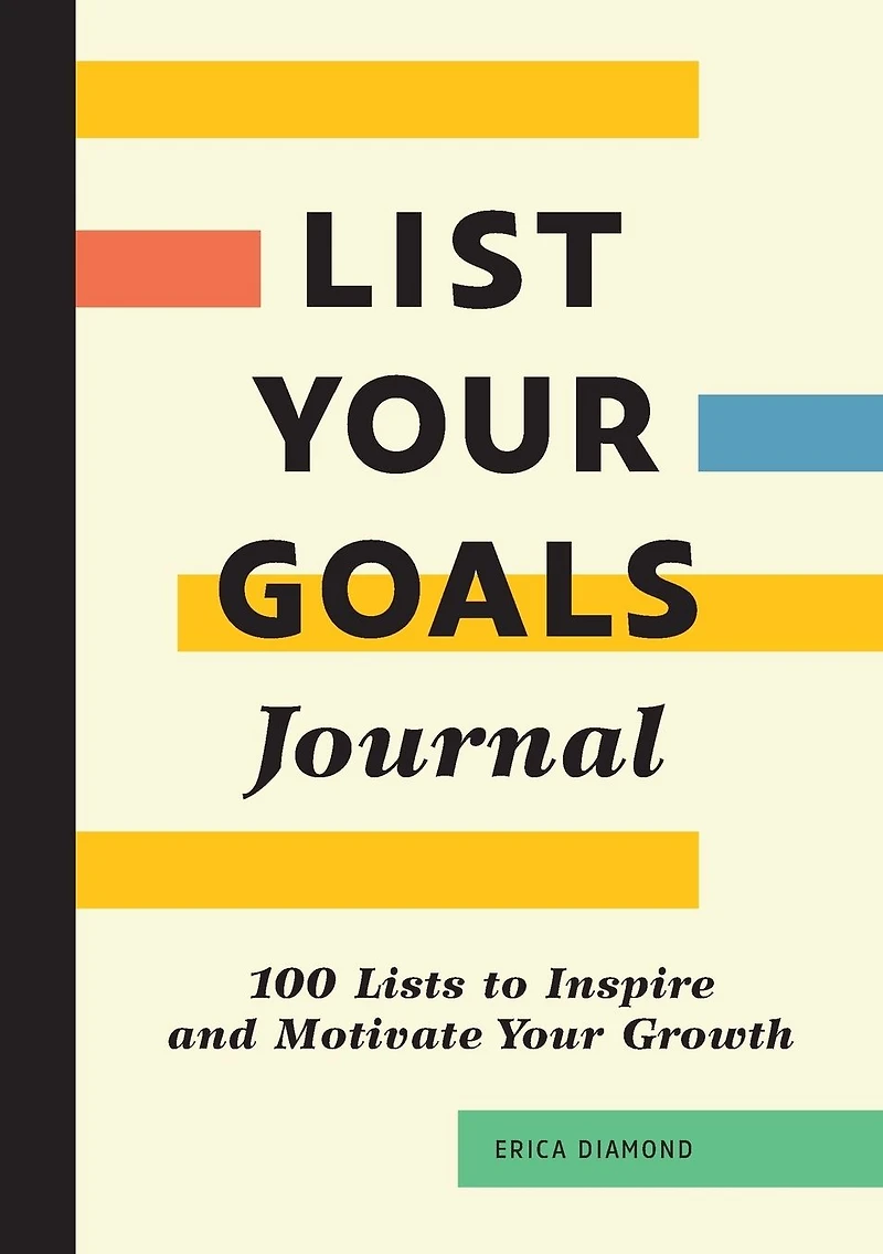List Your Goals Journal: 100 Lists to Inspire and Motivate Your Growth