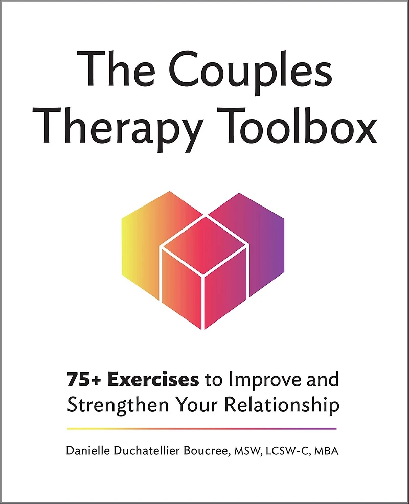 The Couples Therapy Toolbox: 75+ Exercises to Improve and Strengthen Your Relationship