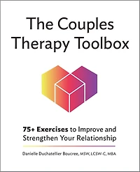 The Couples Therapy Toolbox: 75+ Exercises to Improve and Strengthen Your Relationship