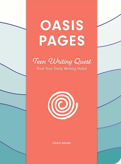 Oasis Pages: Teen Writing Quest: Find Your Daily Writing Habit