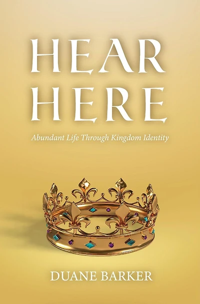 Hear Here: Abundant Life Through Kingdom Identity