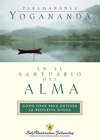 En el santuario del alma: Cómo orar para obtener la respuesta divina