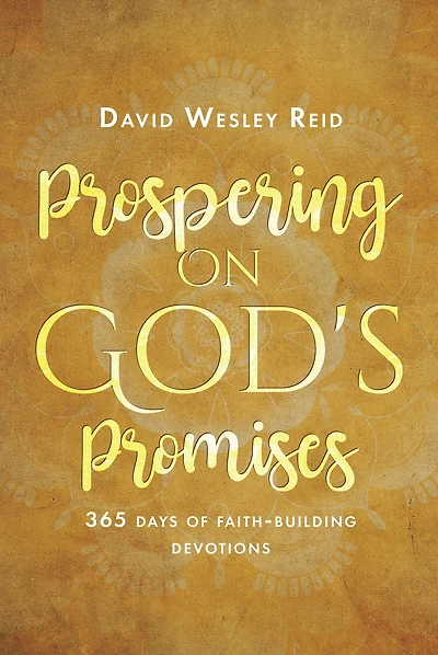 Prospering On God's Promises: 365 Days of Faith-Building Devotions