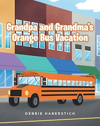 Grandpa and Grandma's Orange Bus Vacation