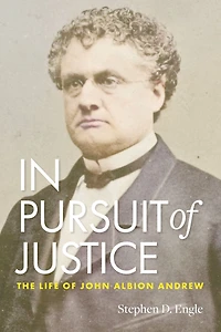 Pursuit of Justice: The Life John Albion Andrew