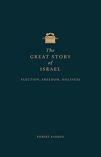 The Great Story of Israel: Election, Freedom, Holiness