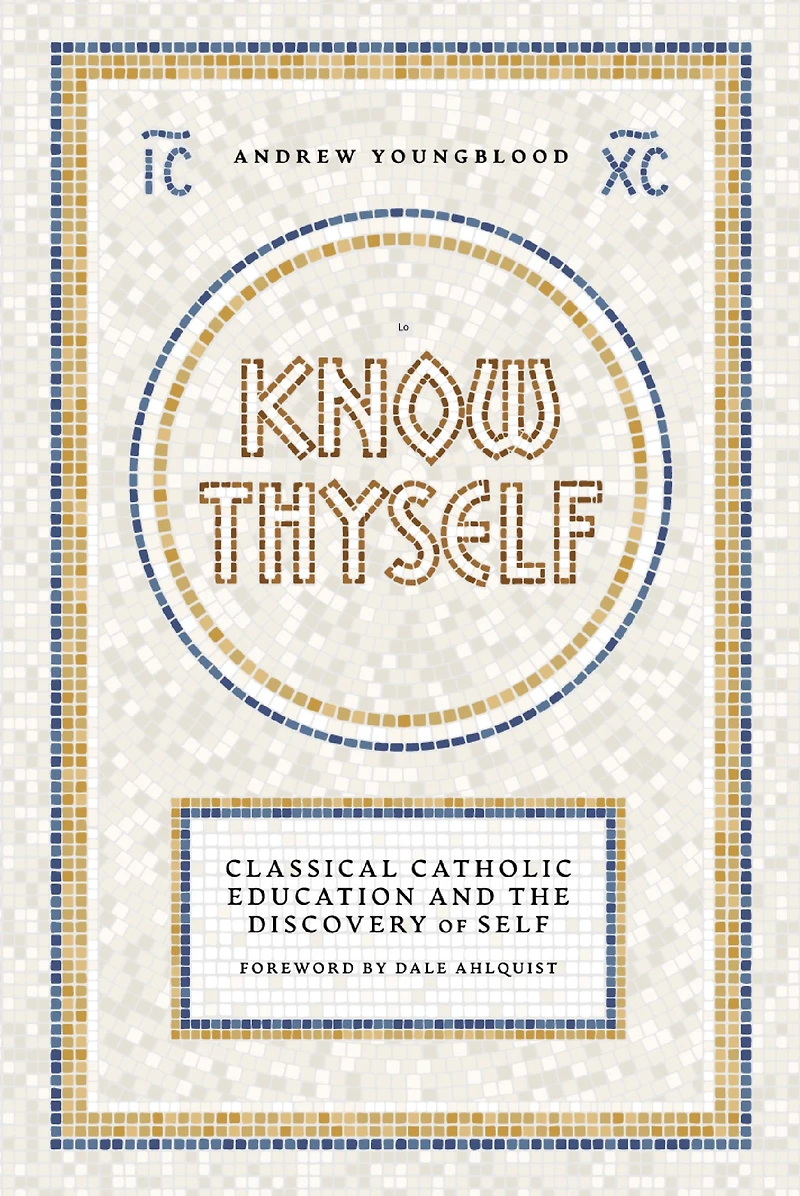 Know Thyself: Catholic Classical Education and the Discovery of Self