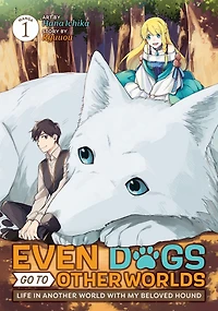 Even Dogs Go to Other Worlds: Life Another World with My Beloved Hound (Manga) Vol. 1