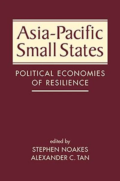 Asia-Pacific Small States: Political Economies of Resilience