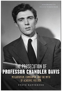 the Prosecution of Professor Chandler Davis: McCarthyism, Communism, and Myth Academic Freedom