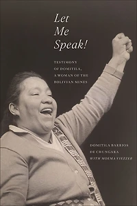 Let Me Speak!: Testimony of Domitila, A Woman the Bolivian Mines, New Edition