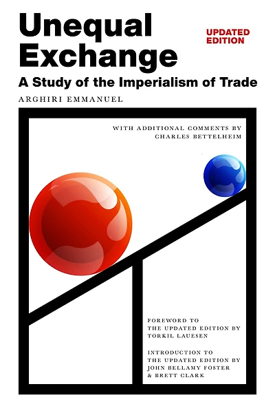 Unequal Exchange: A Study of the Imperialism Trade (Updated Edition)