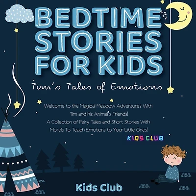 Bedtime Stories for Kids: Welcome to the Magical Meadow Adventures with Tim and His Animal's Friends! A Collection of Fairy Tales and Short Stories with Morals to Teach Emotions to Your Little Ones!
