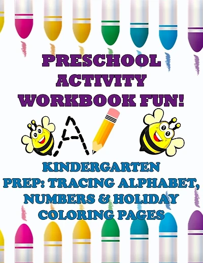 Preschool Activity Workbook Fun! Kindergarten Prep: Tracing Alphabet, Numbers, & Holiday Coloring Pages